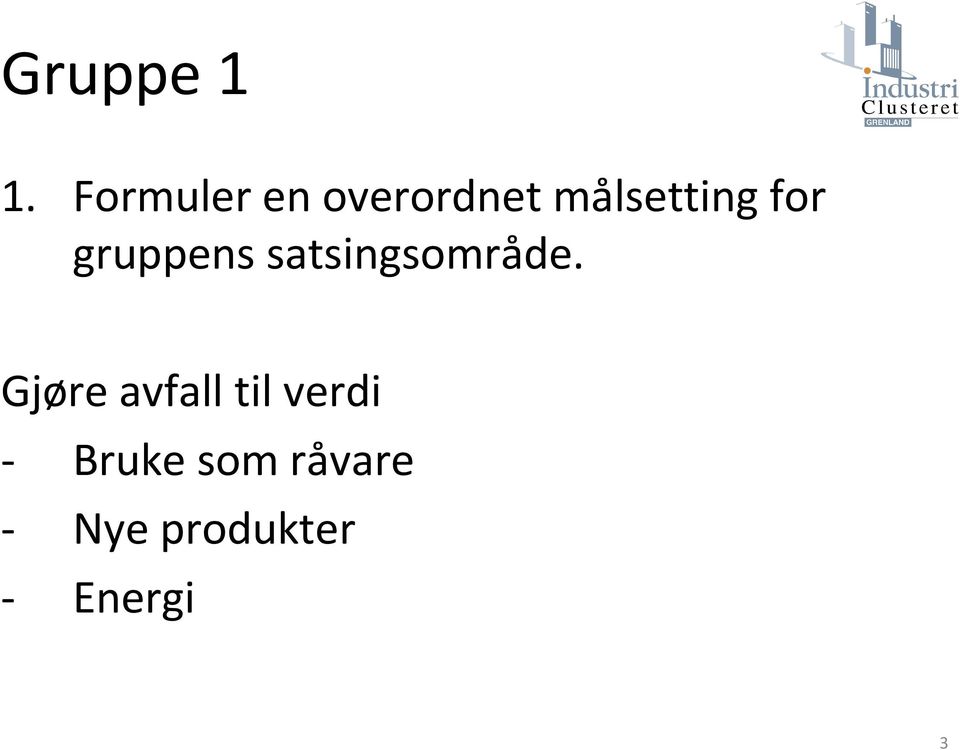 for gruppens satsingsområde.