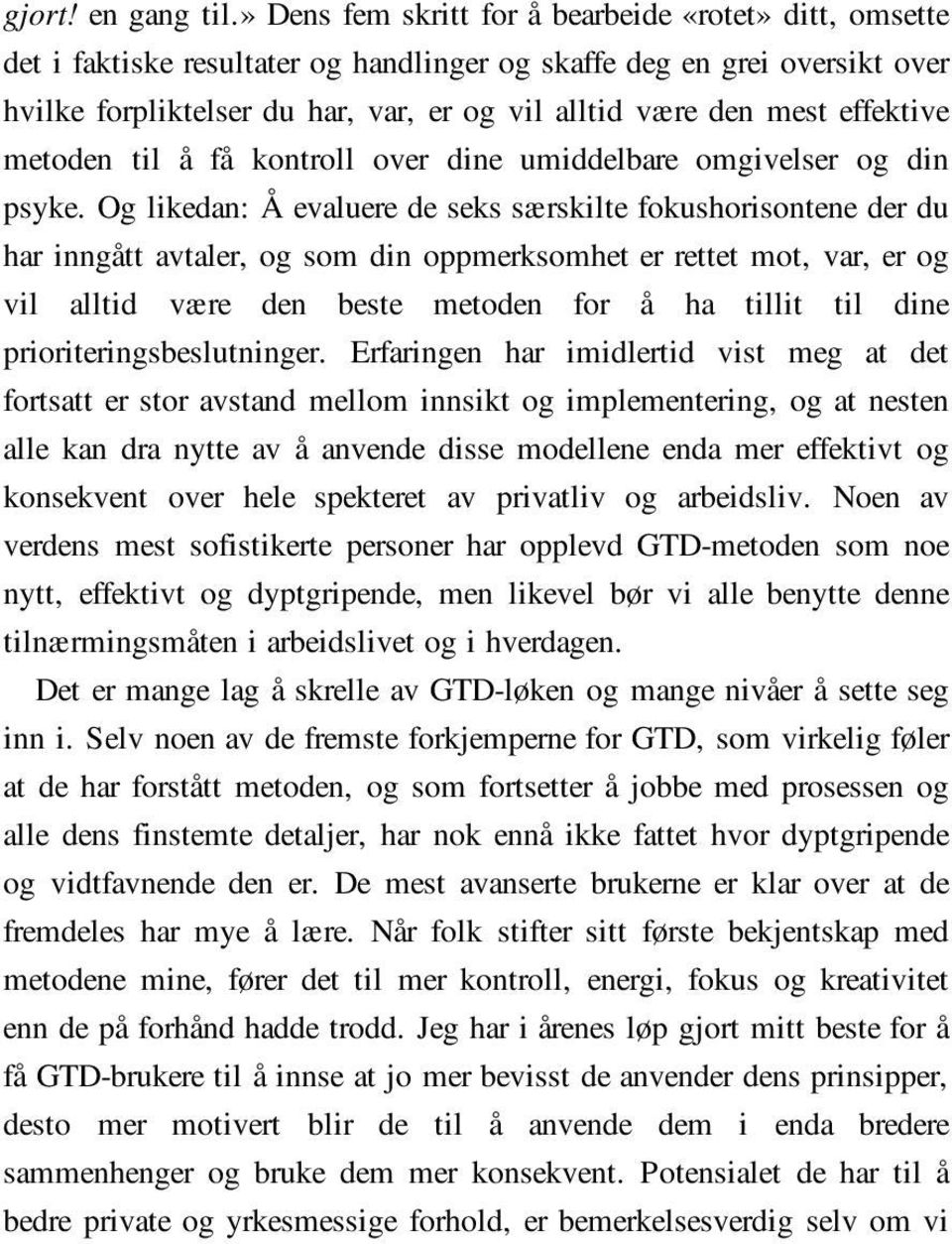 effektive metoden til å få kontroll over dine umiddelbare omgivelser og din psyke.