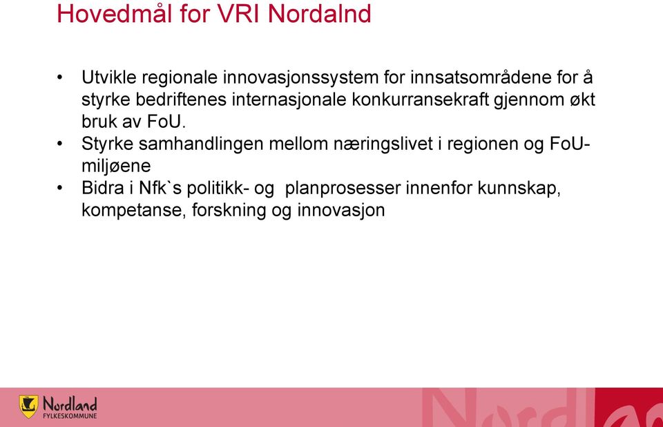 Styrke samhandlingen mellom næringslivet i regionen og FoUmiljøene Bidra i Nfk`s