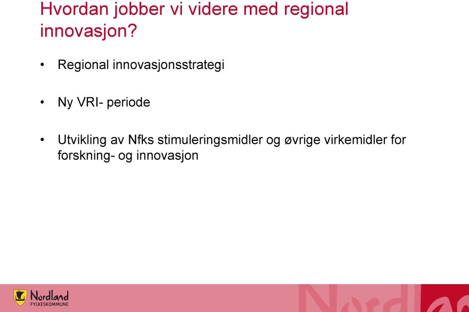 Regional innovasjonsstrategi Ny VRI- periode