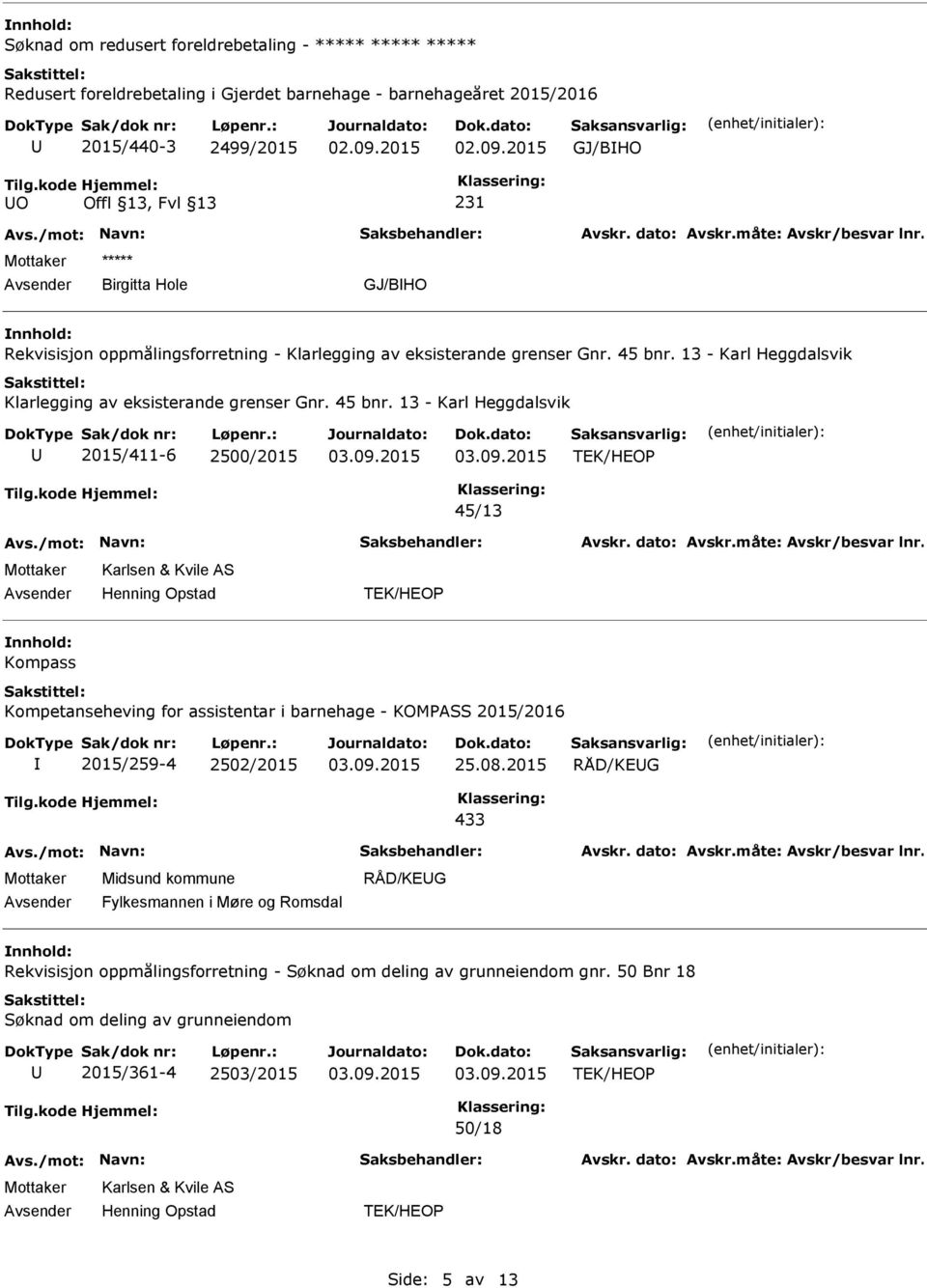 13 - Karl Heggdalsvik 2015/411-6 2500/2015 45/13 Karlsen & Kvile AS Kompass Kompetanseheving for assistentar i barnehage - KOMPASS 2015/2016 2015/259-4