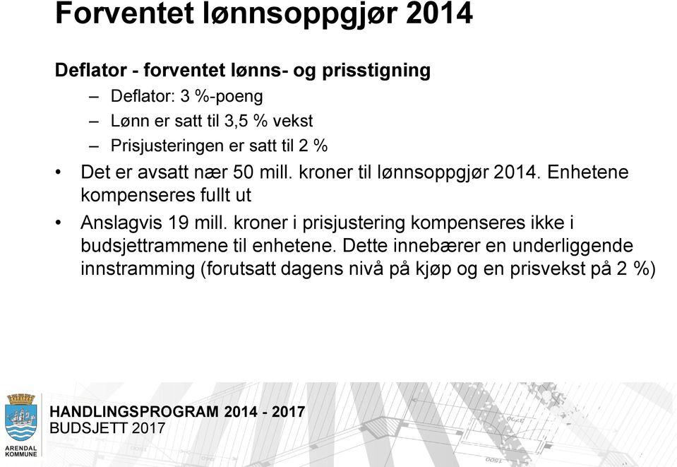 Enhetene kompenseres fullt ut Anslagvis 19 mill.