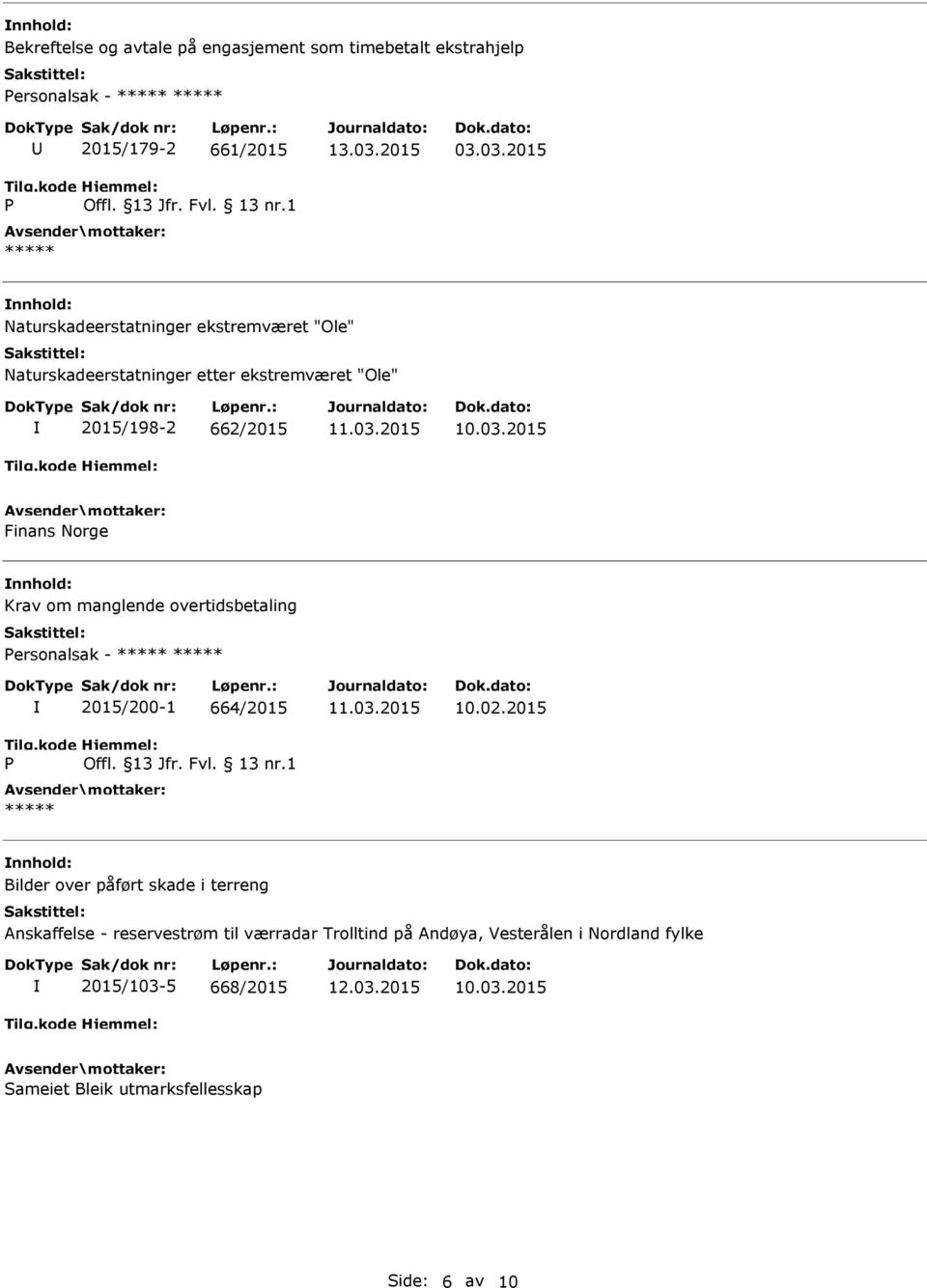 kode P 2015/200-1 664/2015 Hjemmel: Offl. 13 Jfr. Fvl. 13 nr.1 ***** 11.03.2015 10.02.