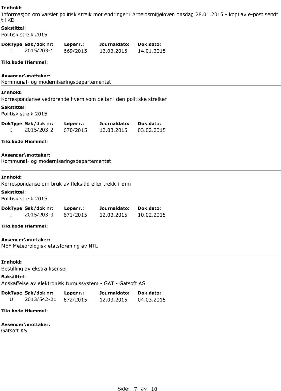 2015 Kommunal- og moderniseringsdepartementet Korrespondanse om bruk av fleksitid eller trekk i lønn Politisk streik 2015 2015/203-3 671/2015 10.02.