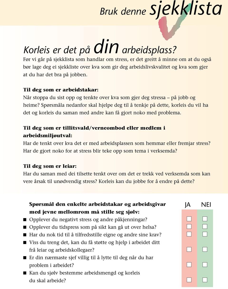 Til deg som er arbeidstakar: Når stoppa du sist opp og tenkte over kva som gjer deg stressa på jobb og heime?