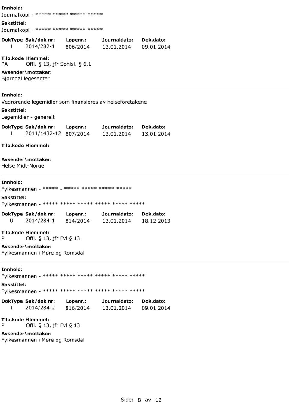 Fylkesmannen - - Fylkesmannen - 2014/284-1 814/2014 Fylkesmannen i Møre og Romsdal 18.12.