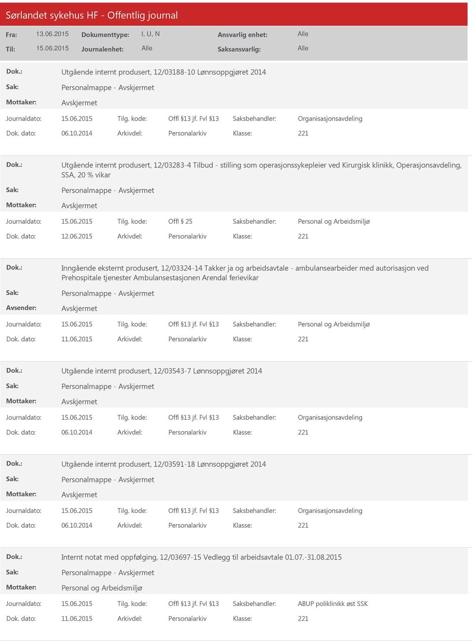 2014 Arkivdel: Personalarkiv tgående internt produsert, 12/03283-4 Tilbud - stilling som operasjonssykepleier ved Kirurgisk klinikk, Operasjonsavdeling, SSA, 20 % vikar Personalmappe - Offl 25 Dok.