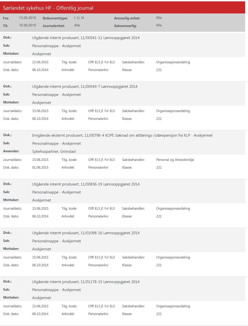 2014 Arkivdel: Personalarkiv Inngående eksternt produsert, 11/00798-4 KOPI: Søknad om attførings-/uførepensjon fra KLP - Personalmappe - Sykehuspartner, Grimstad Dok. dato: 01.06.