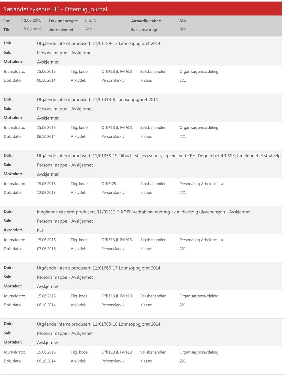 2014 Arkivdel: Personalarkiv tgående internt produsert, 11/01358-19 Tilbud - stilling som sykepleier ved KPH, Døgnenhet 4.1 SSK, timelønnet ekstrahjelp Personalmappe - Offl 25 Dok. dato: 12.06.