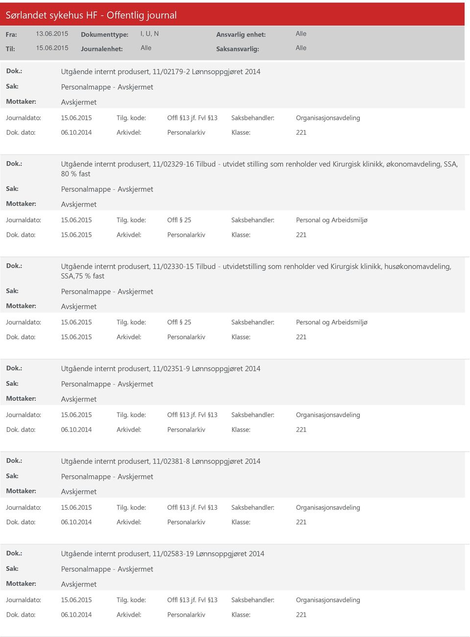 dato: Arkivdel: Personalarkiv tgående internt produsert, 11/02330-15 Tilbud - utvidetstilling som renholder ved Kirurgisk klinikk, husøkonomavdeling, SSA,75 % fast Personalmappe - Offl 25 Dok.