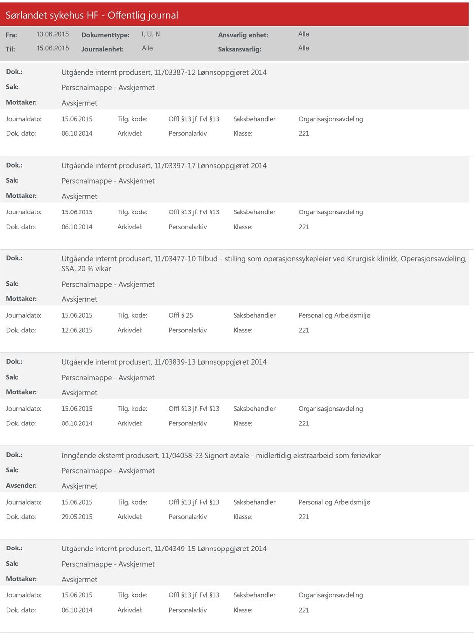 2014 Arkivdel: Personalarkiv tgående internt produsert, 11/03477-10 Tilbud - stilling som operasjonssykepleier ved Kirurgisk klinikk, Operasjonsavdeling, SSA, 20 % vikar Personalmappe - Offl 25 Dok.