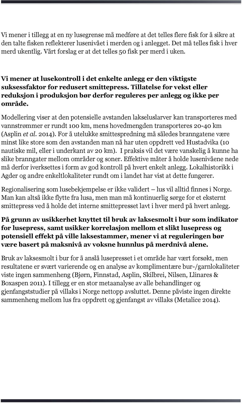 Tillatelse for vekst eller reduksjon i produksjon bør derfor reguleres per anlegg og ikke per område.