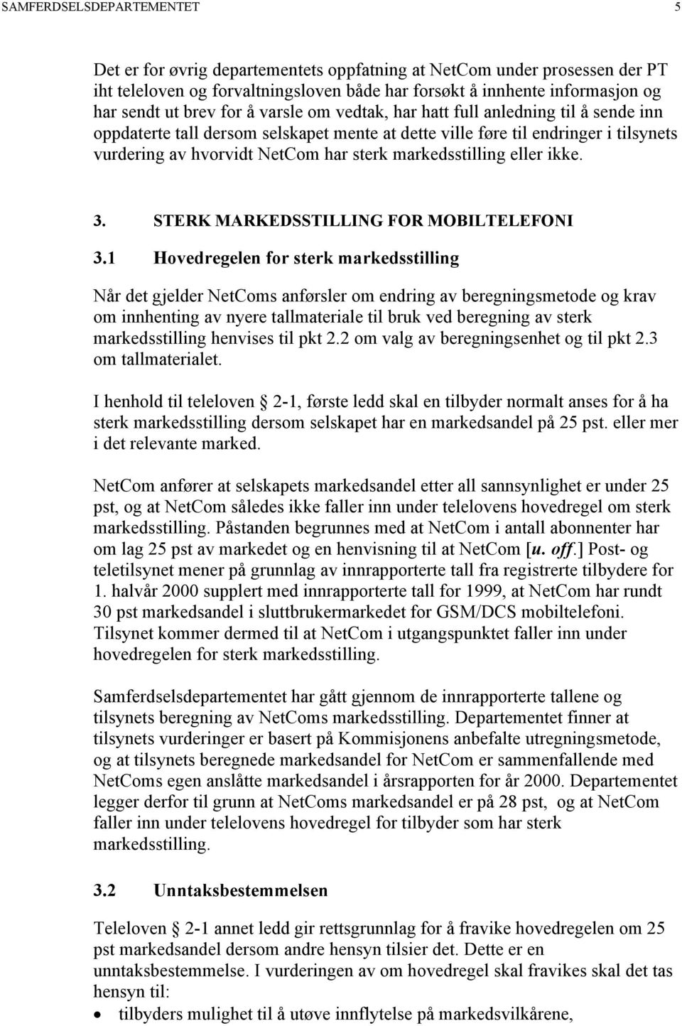 markedsstilling eller ikke. 3. STERK MARKEDSSTILLING FOR MOBILTELEFONI 3.