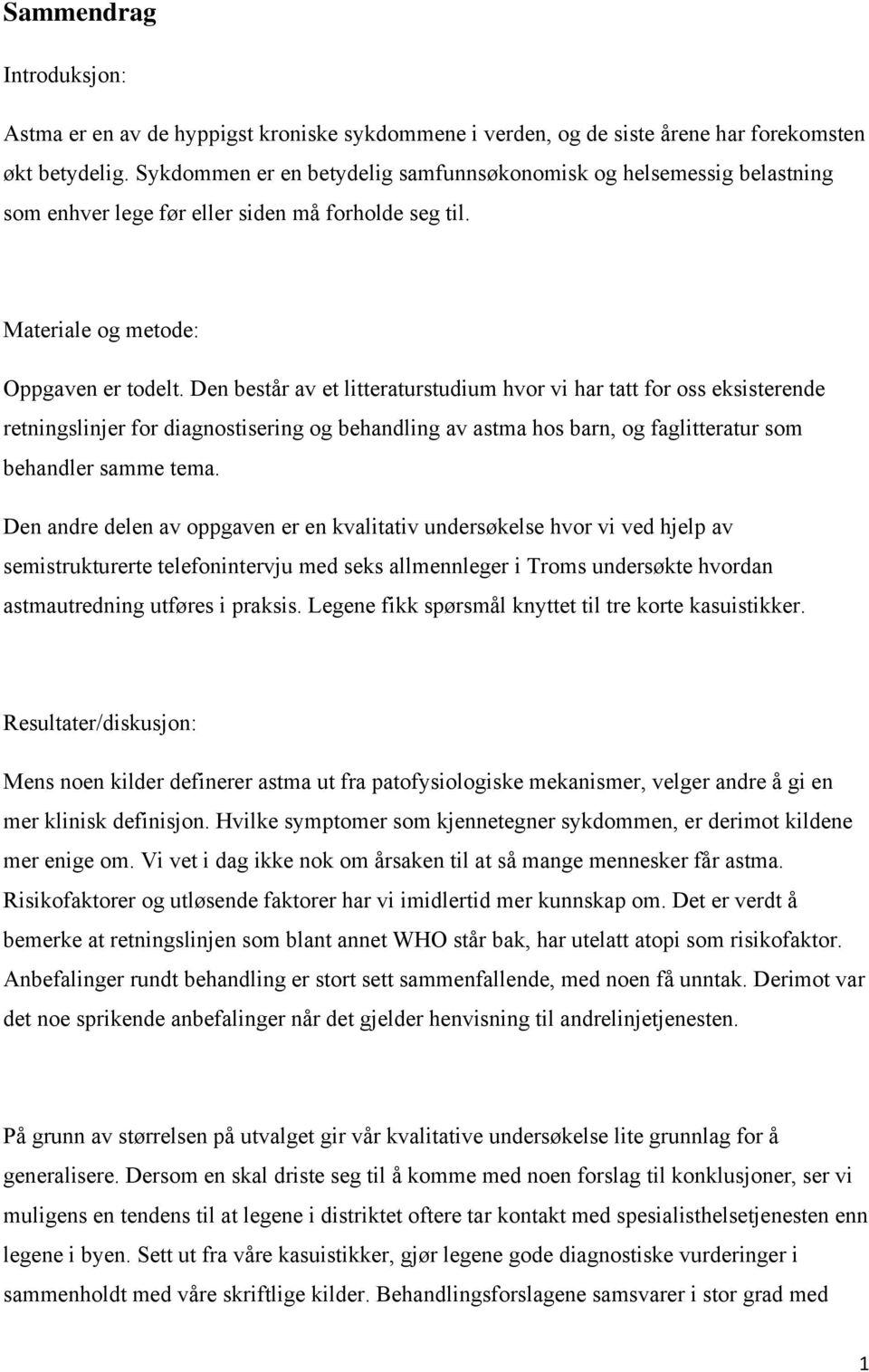 Den består av et litteraturstudium hvor vi har tatt for oss eksisterende retningslinjer for diagnostisering og behandling av astma hos barn, og faglitteratur som behandler samme tema.