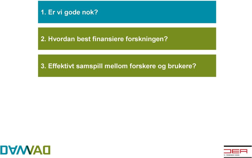 forskningen? 3.