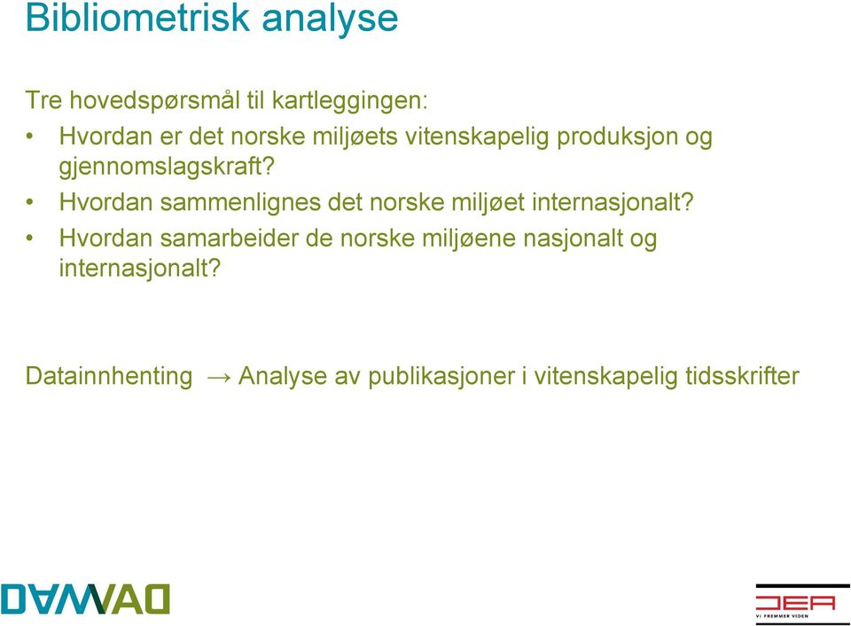 Hvordan sammenlignes det norske miljøet internasjonalt?