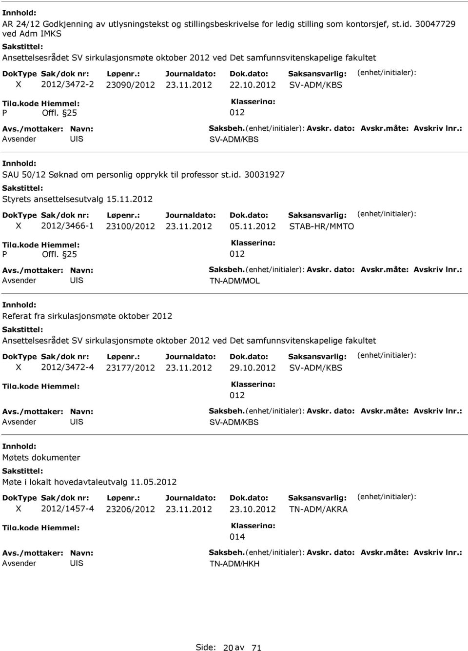 2 V-ADM/KB V-ADM/KB A 50/12 øknad om personlig opprykk til professor st.id. 30031927 tyrets ansettelsesutvalg 15.11.