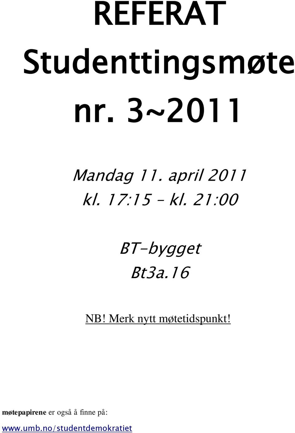 16 NB! Merk Bt3a.16 nytt møtetidspunkt!