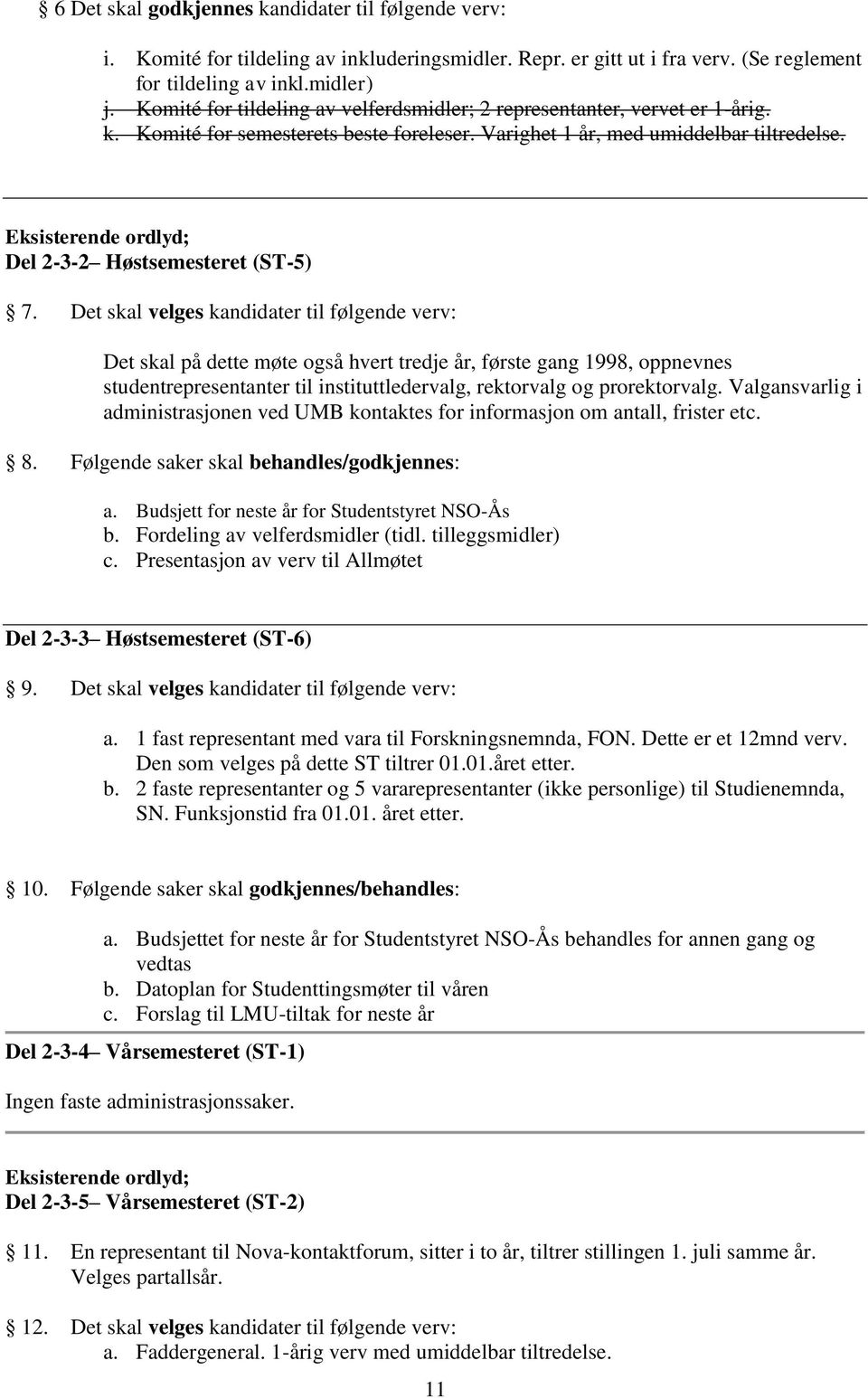 Eksisterende ordlyd; Del 2-3-2 Høstsemesteret (ST-5) 7.