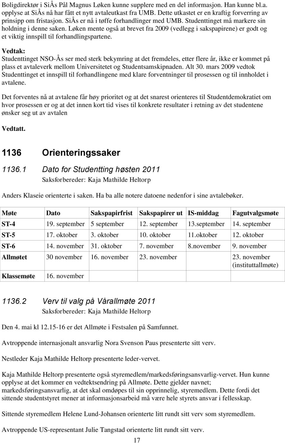 Løken mente også at brevet fra 2009 (vedlegg i sakspapirene) er godt og et viktig innspill til forhandlingspartene.