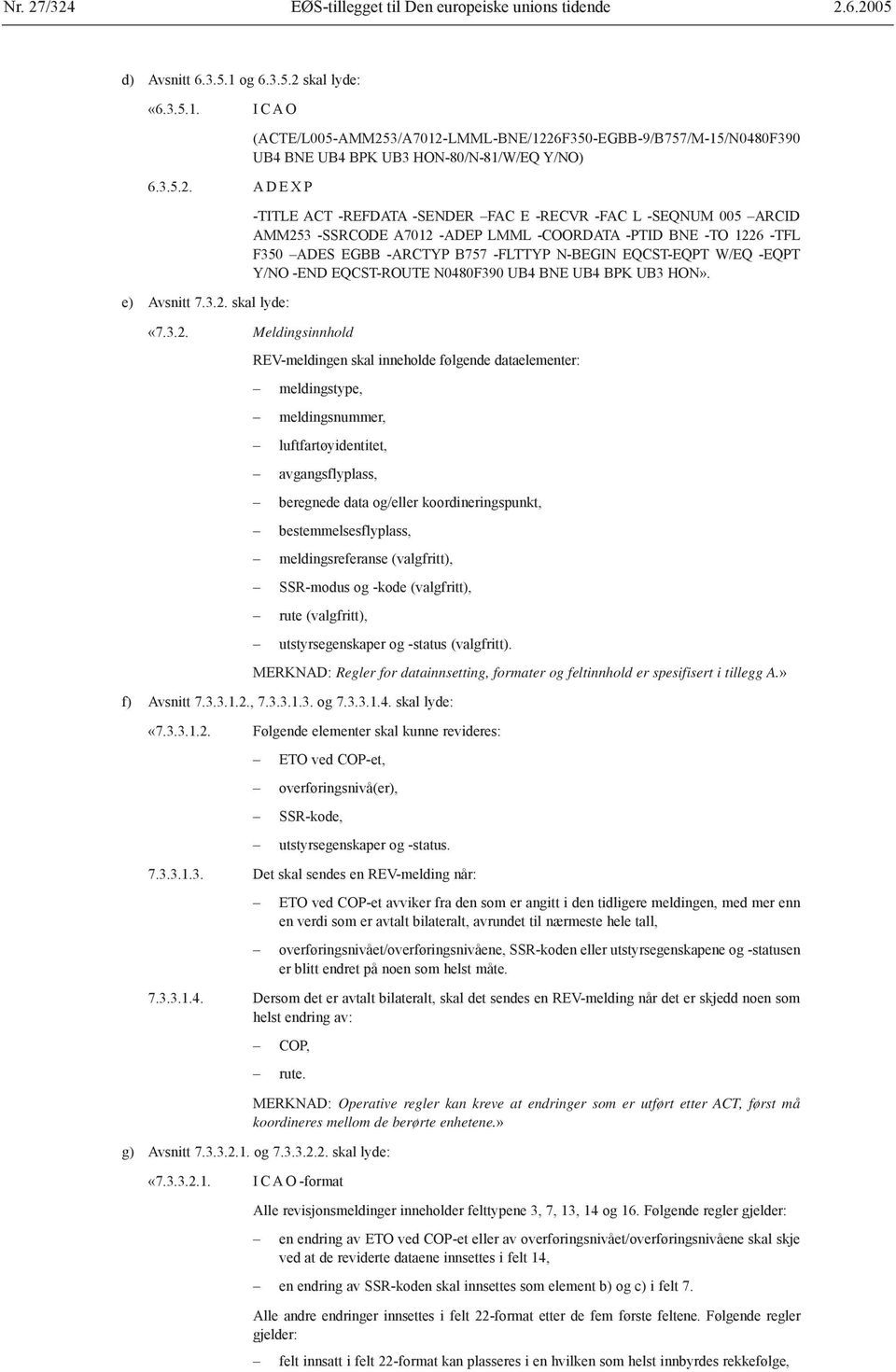 (ACTE/L005-AMM253/A7012-LMML-BNE/1226F350-EGBB-9/B757/M-15/N0480F390 UB4 BNE UB4 BPK UB3 HON-80/N-81/W/EQ Y/NO) -TITLE ACT -REFDATA -SENDER FAC E -RECVR -FAC L -SEQNUM 005 ARCID AMM253 -SSRCODE A7012