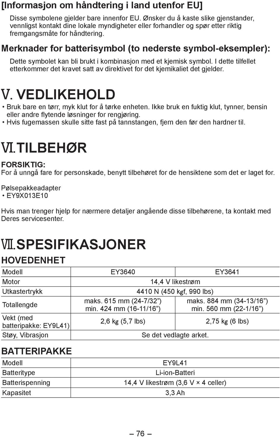 Merknader for batterisymbol (to nederste symbol-eksempler): Dette symbolet kan bli brukt i kombinasjon med et kjemisk symbol.