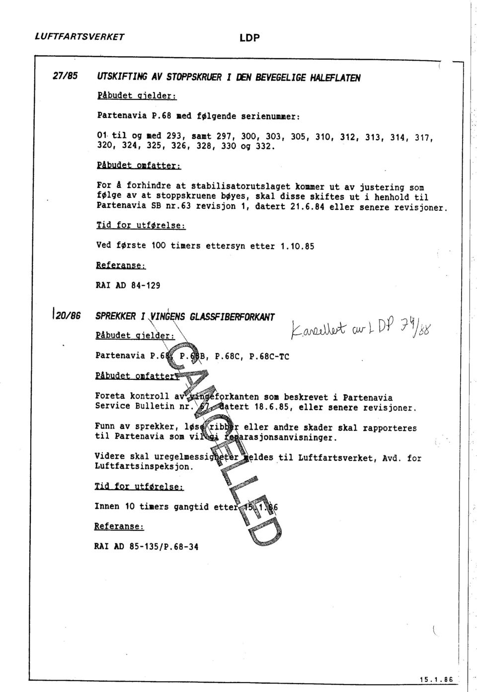 For å forhindre at stabilisatorutslaget kommer ut av justering som følge av at stoppskruene bøyes, skal disse skiftes ut i henhold til Partenavia SB nr.63