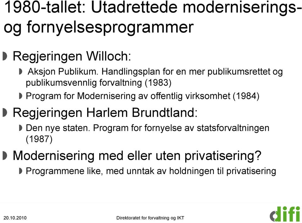 offentlig virksomhet (1984) Regjeringen Harlem Brundtland: Den nye staten.