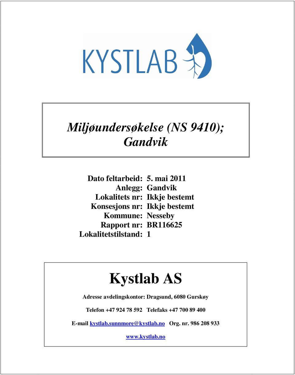 Nesseby Rapport nr: BR116625 Lokalitetstilstand: 1 Kystlab AS Adresse avdelingskontor: