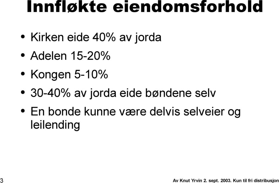 30-40% av jorda eide bøndene selv 3 En