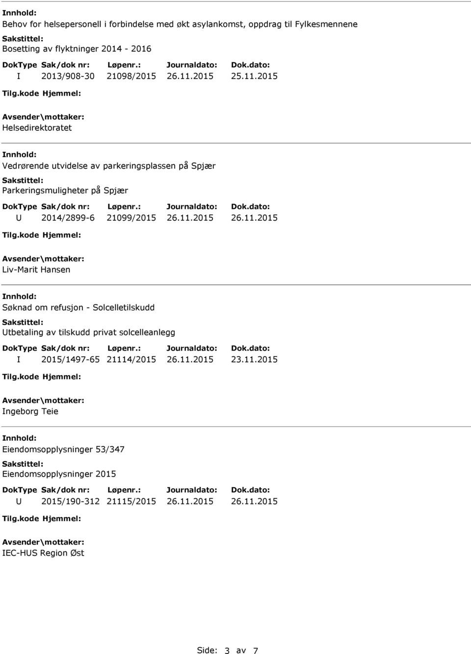 2014/2899-6 21099/2015 Liv-Marit Hansen Søknad om refusjon - Solcelletilskudd tbetaling av tilskudd privat solcelleanlegg