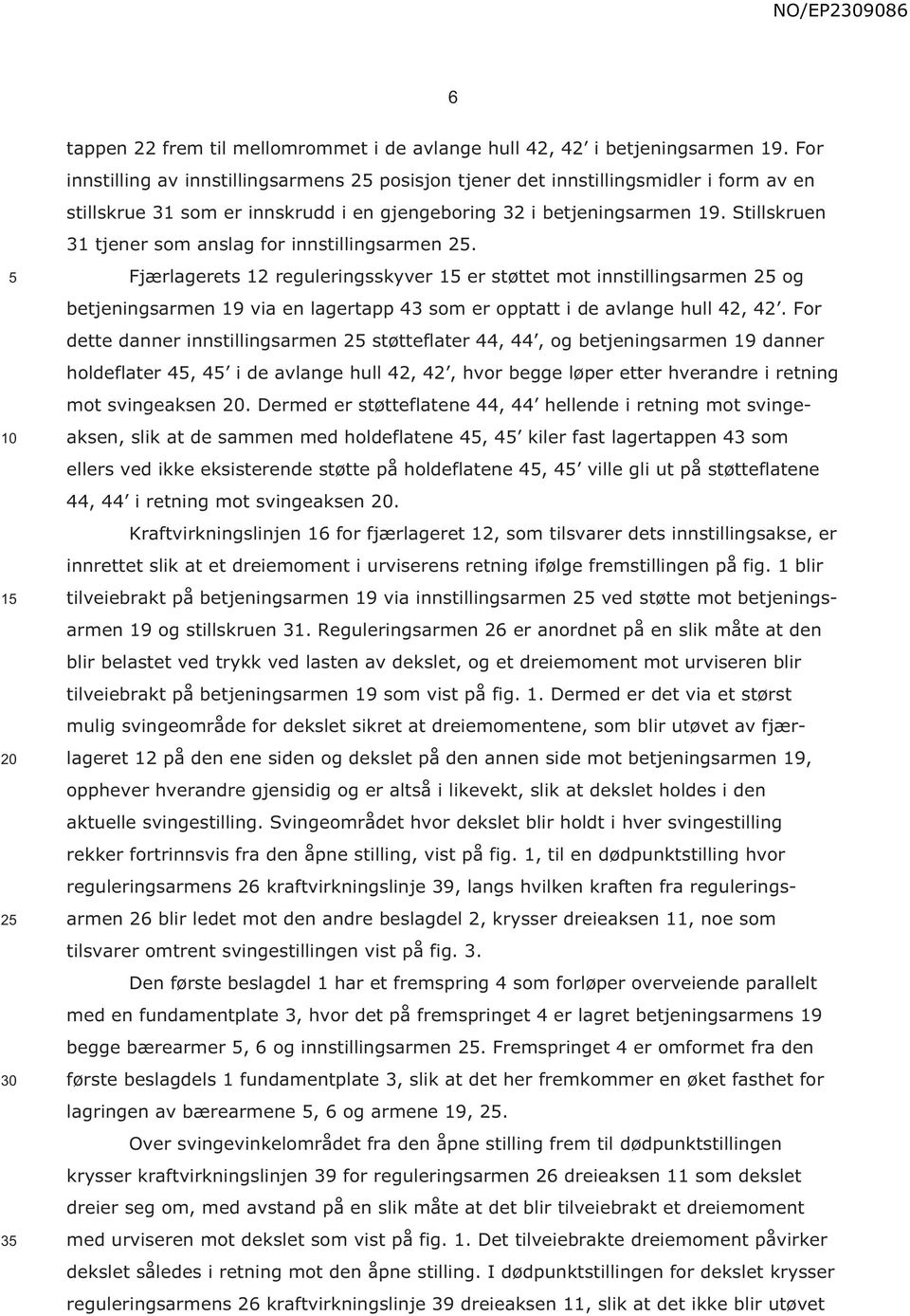 Stillskruen 31 tjener som anslag for innstillingsarmen 2.