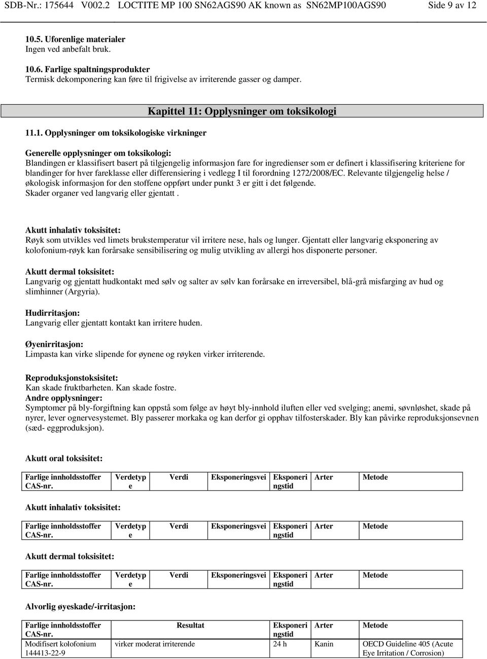 ingredienser som er definert i klassifisering kriteriene for blandinger for hver fareklasse eller differensiering i vedlegg I til forordning 1272/2008/EC.