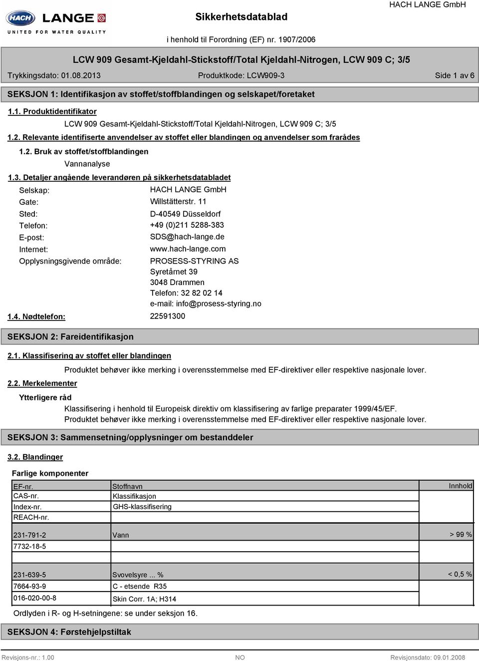 2. Relevante identifiserte anvendelser av stoffet eller blandingen og anvendelser som frarådes 1.2. Bruk av stoffet/stoffblandingen Vannanalyse 1.3.