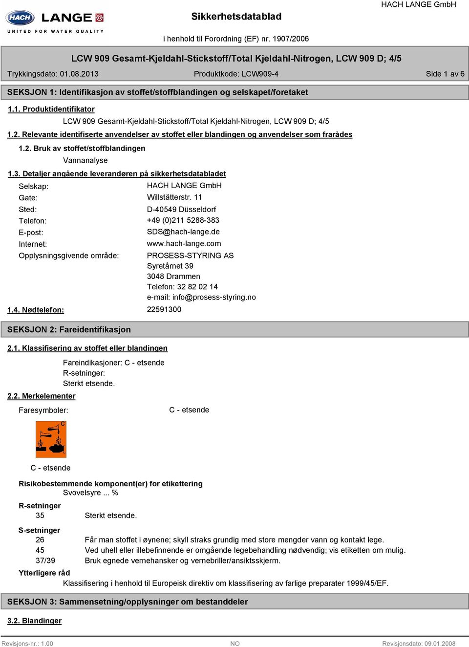 2. Relevante identifiserte anvendelser av stoffet eller blandingen og anvendelser som frarådes 1.2. Bruk av stoffet/stoffblandingen Vannanalyse 1.3.