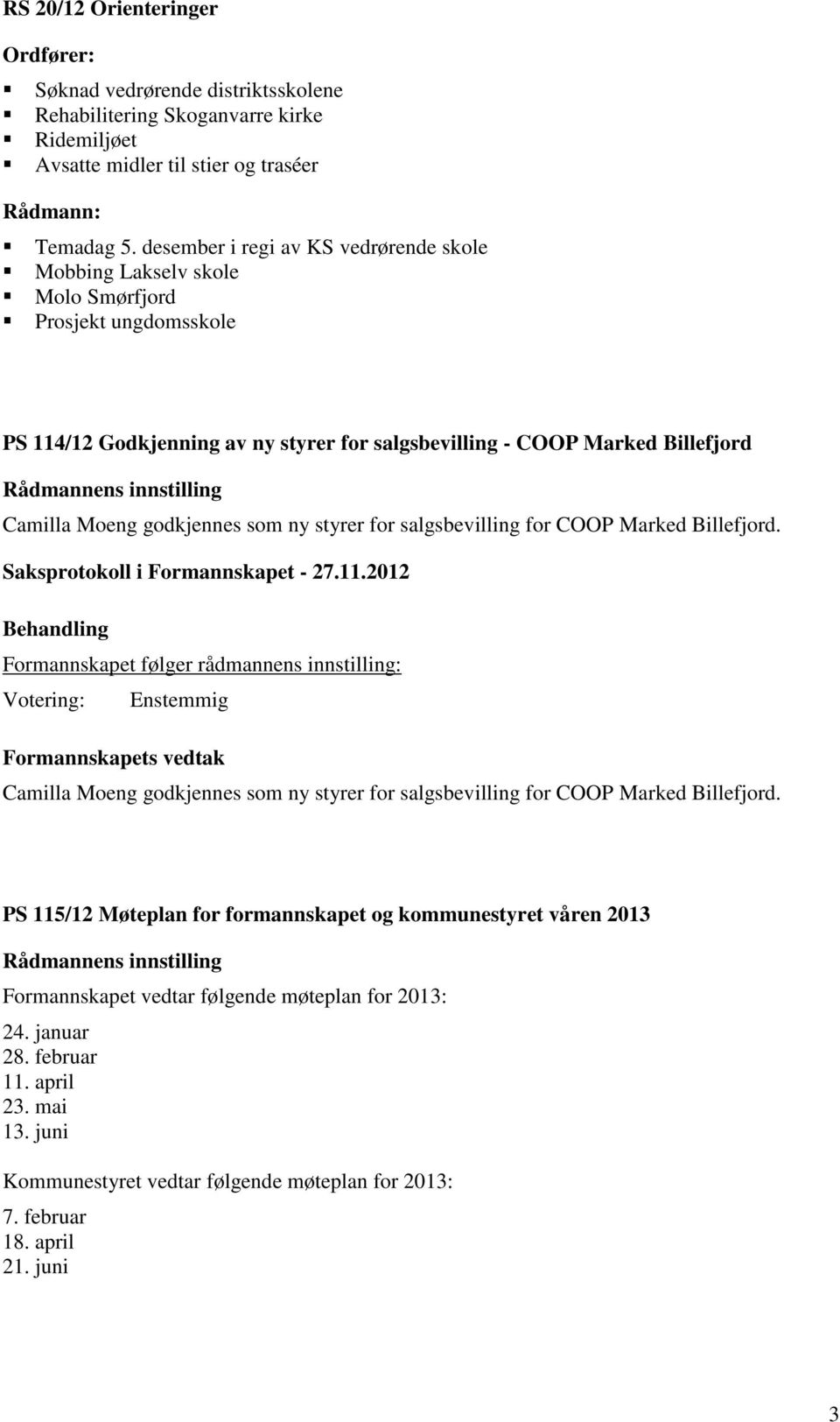 Camilla Moeng godkjennes som ny styrer for salgsbevilling for COOP Marked Billefjord.