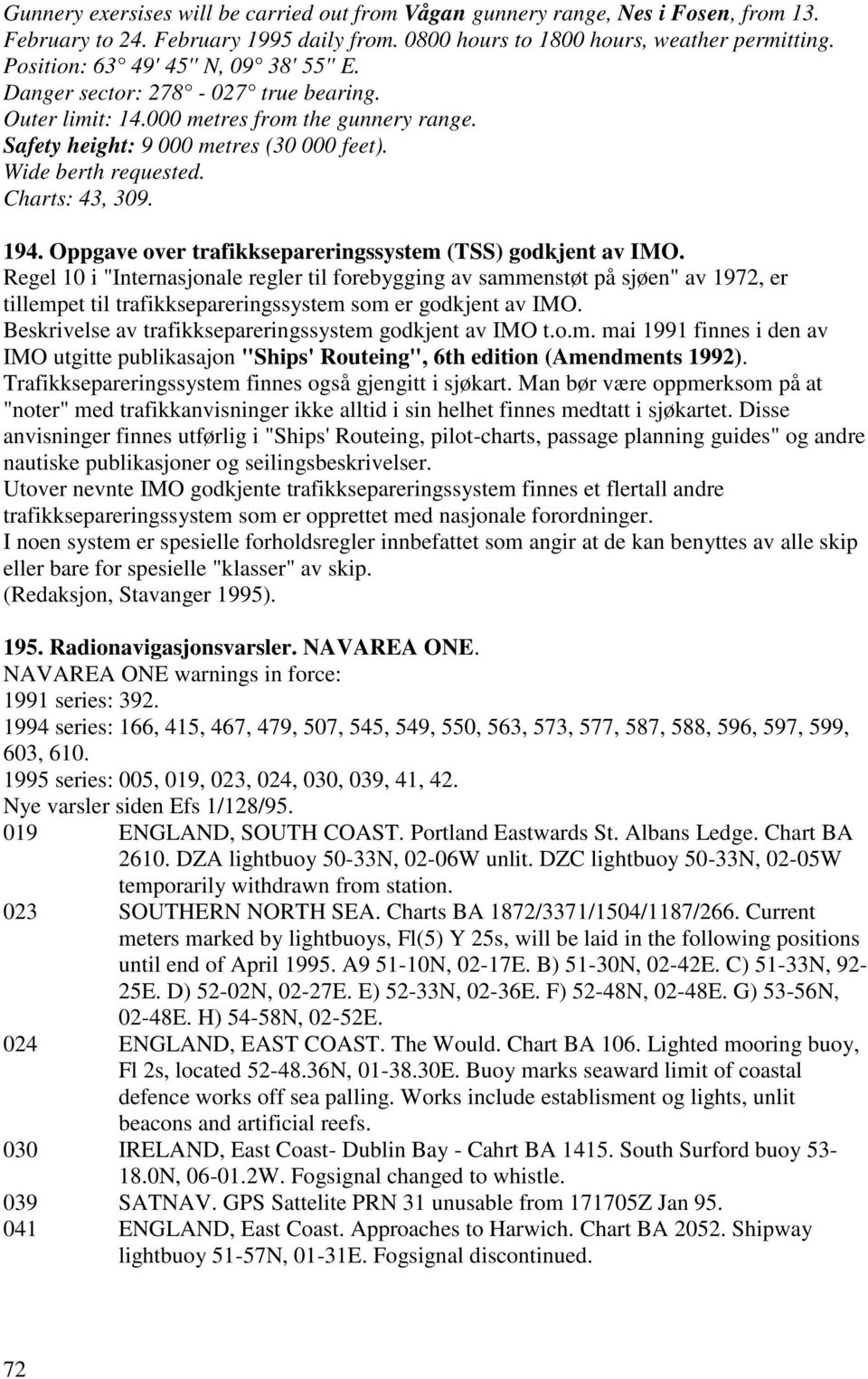 Charts: 43, 309. 194. Oppgave over trafikksepareringssystem (TSS) godkjent av IMO.