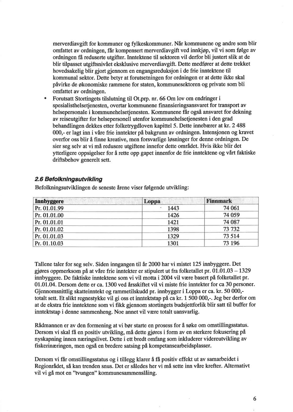 Dette medfører t dette trekket hovedskelig blir giort gjennom en engngsreduksjon i de frie inntek tene til kommunl sekfor.