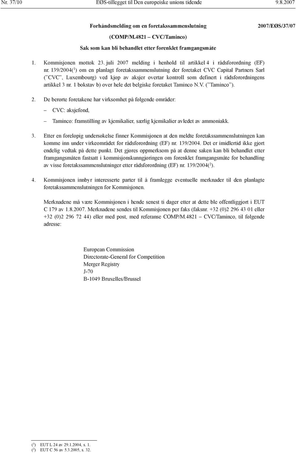 139/2004( 1 ) om en planlagt foretakssammenslutning der foretaket CVC Capital Partners Sarl ( CVC, Luxembourg) ved kjøp av aksjer overtar kontroll som definert i rådsforordningens artikkel 3 nr.