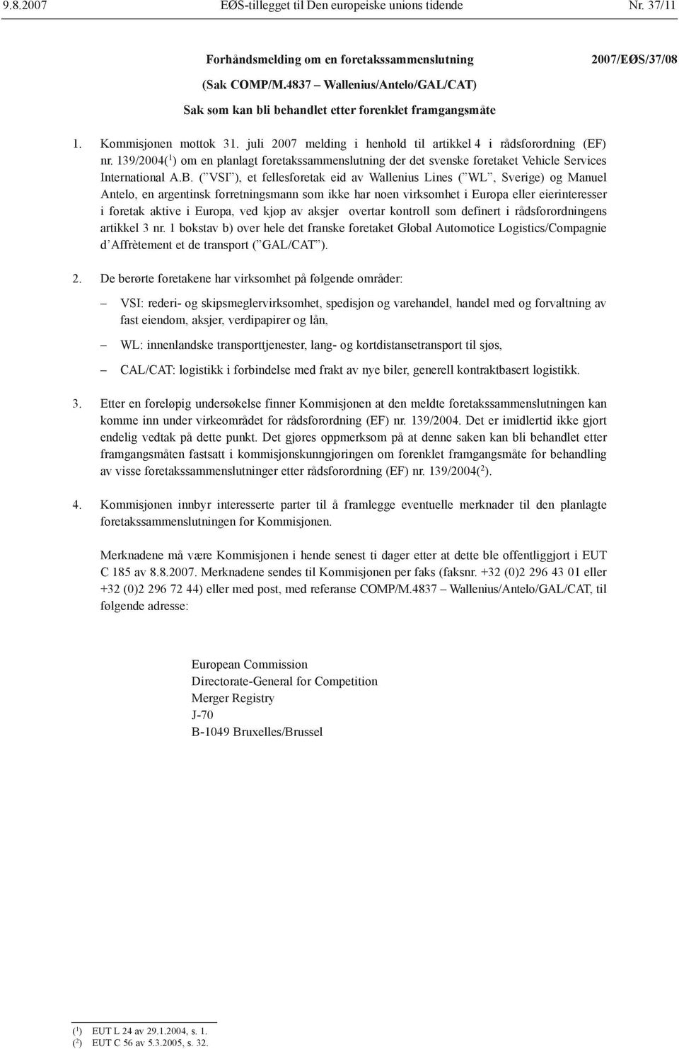 139/2004( 1 ) om en planlagt foretakssammenslutning der det svenske foretaket Vehicle Services International A.B.