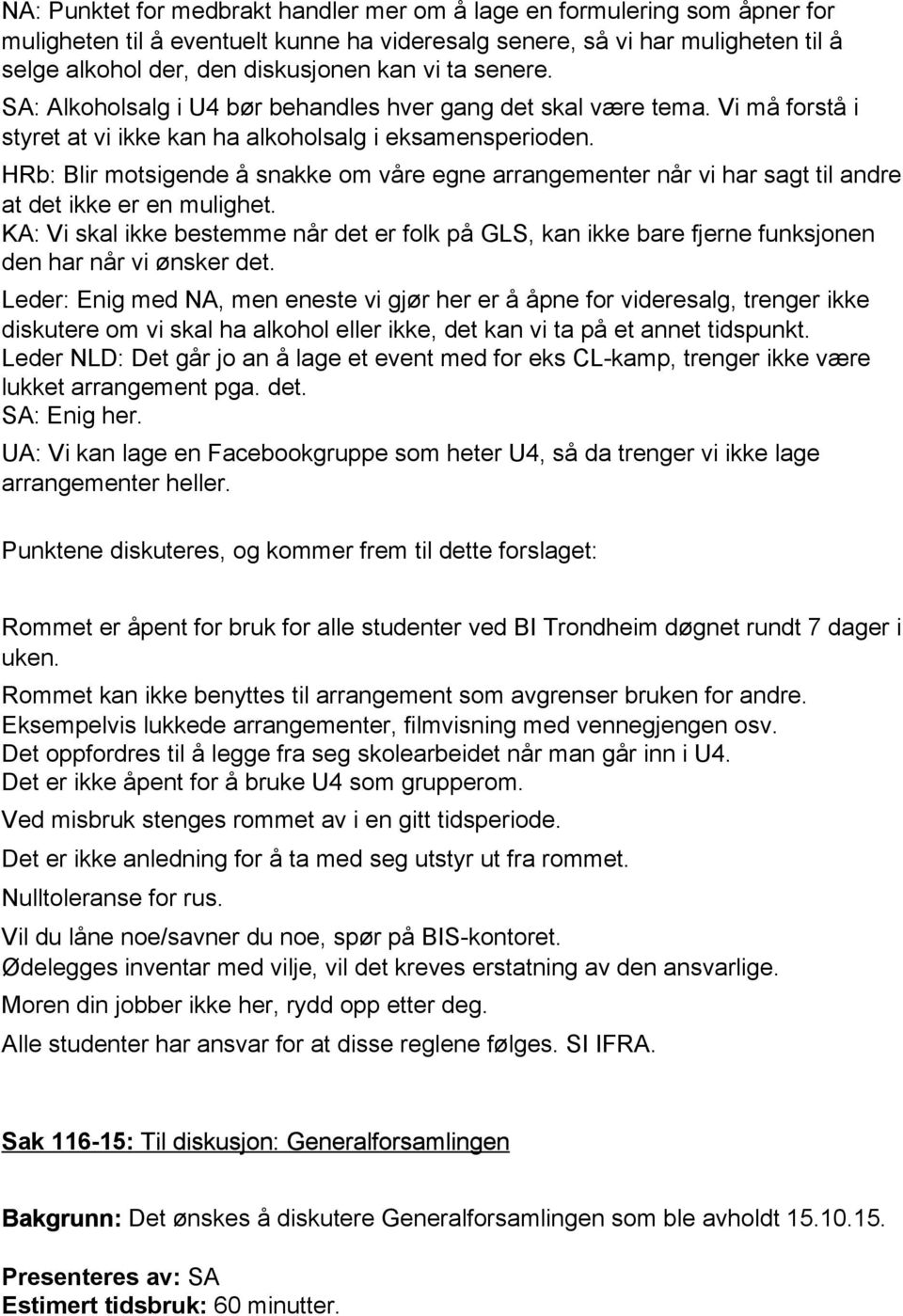 HRb: Blir motsigende å snakke om våre egne arrangementer når vi har sagt til andre at det ikke er en mulighet.