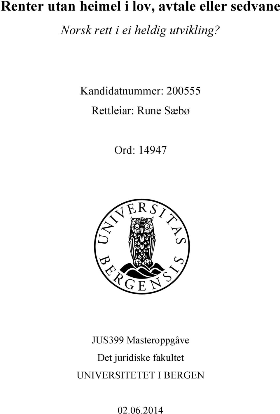 Kandidatnummer: 200555 Rettleiar: Rune Sæbø Ord: