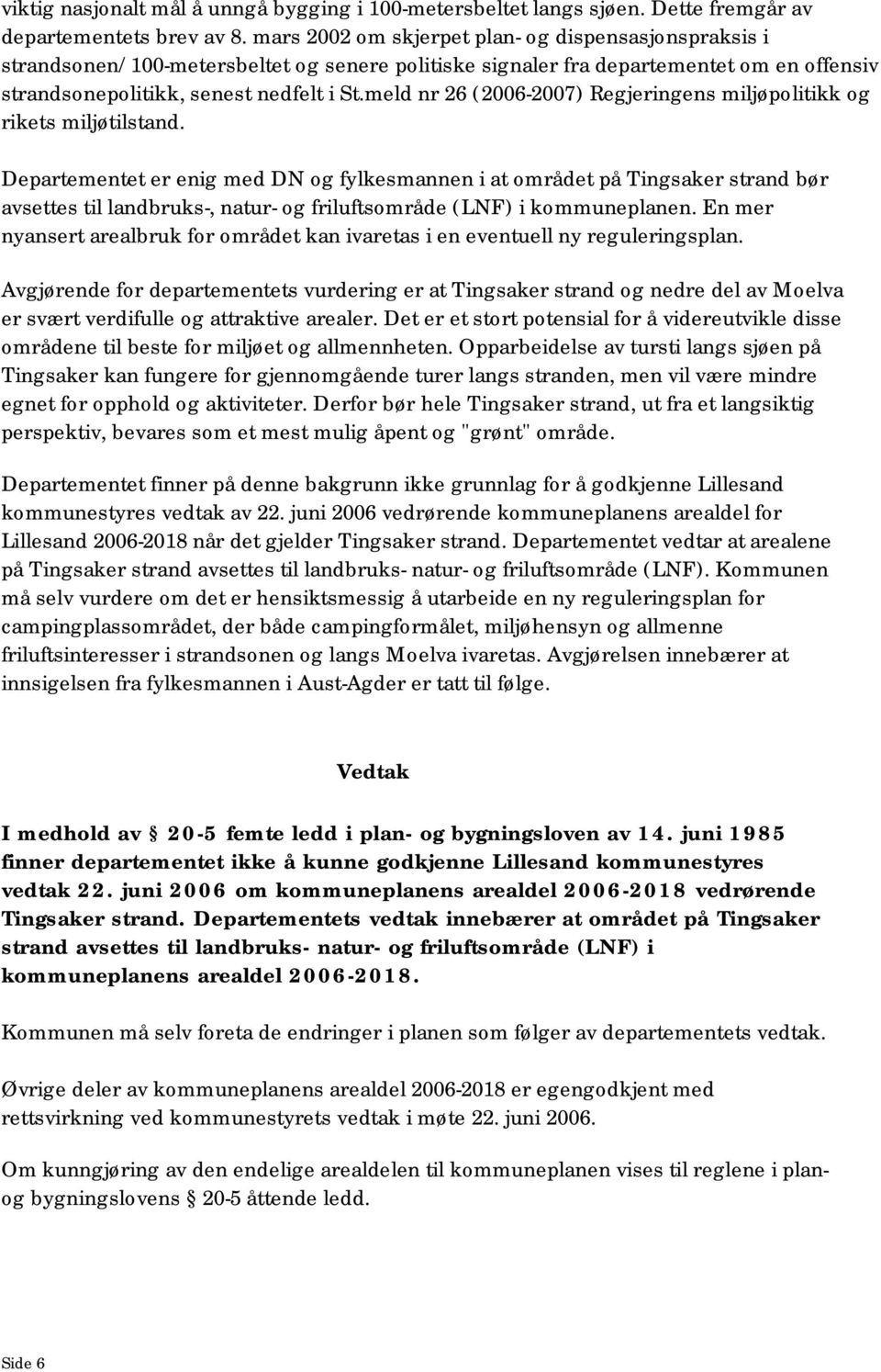 meld nr 26 (2006-2007) Regjeringens miljøpolitikk og rikets miljøtilstand.