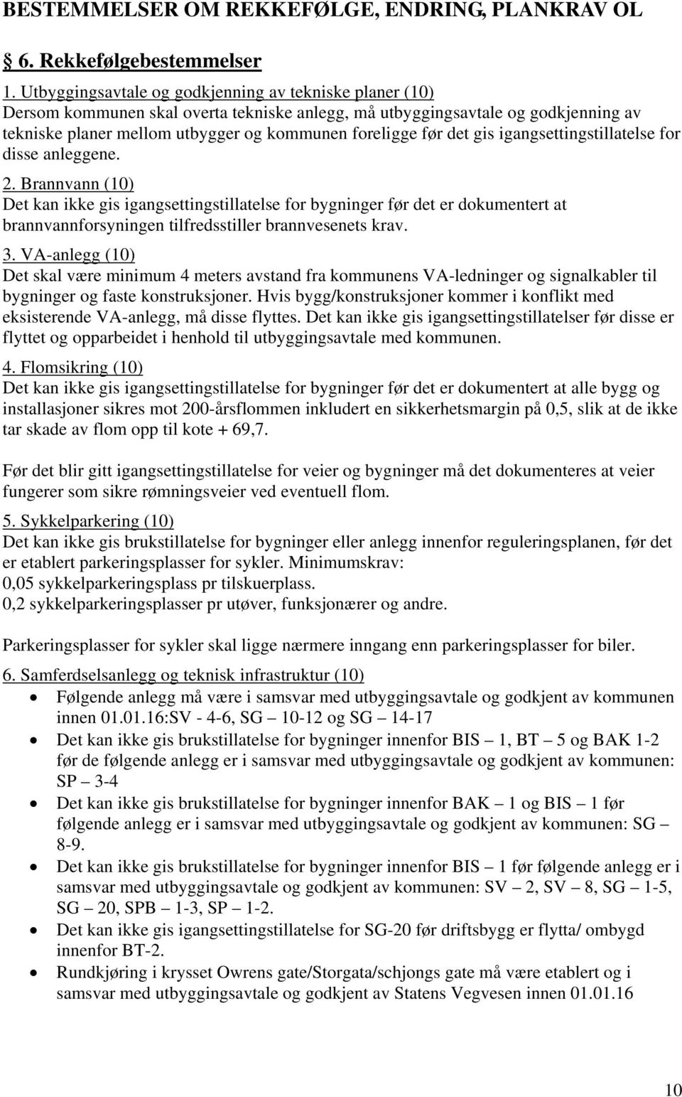 det gis igangsettingstillatelse for disse anleggene. 2.