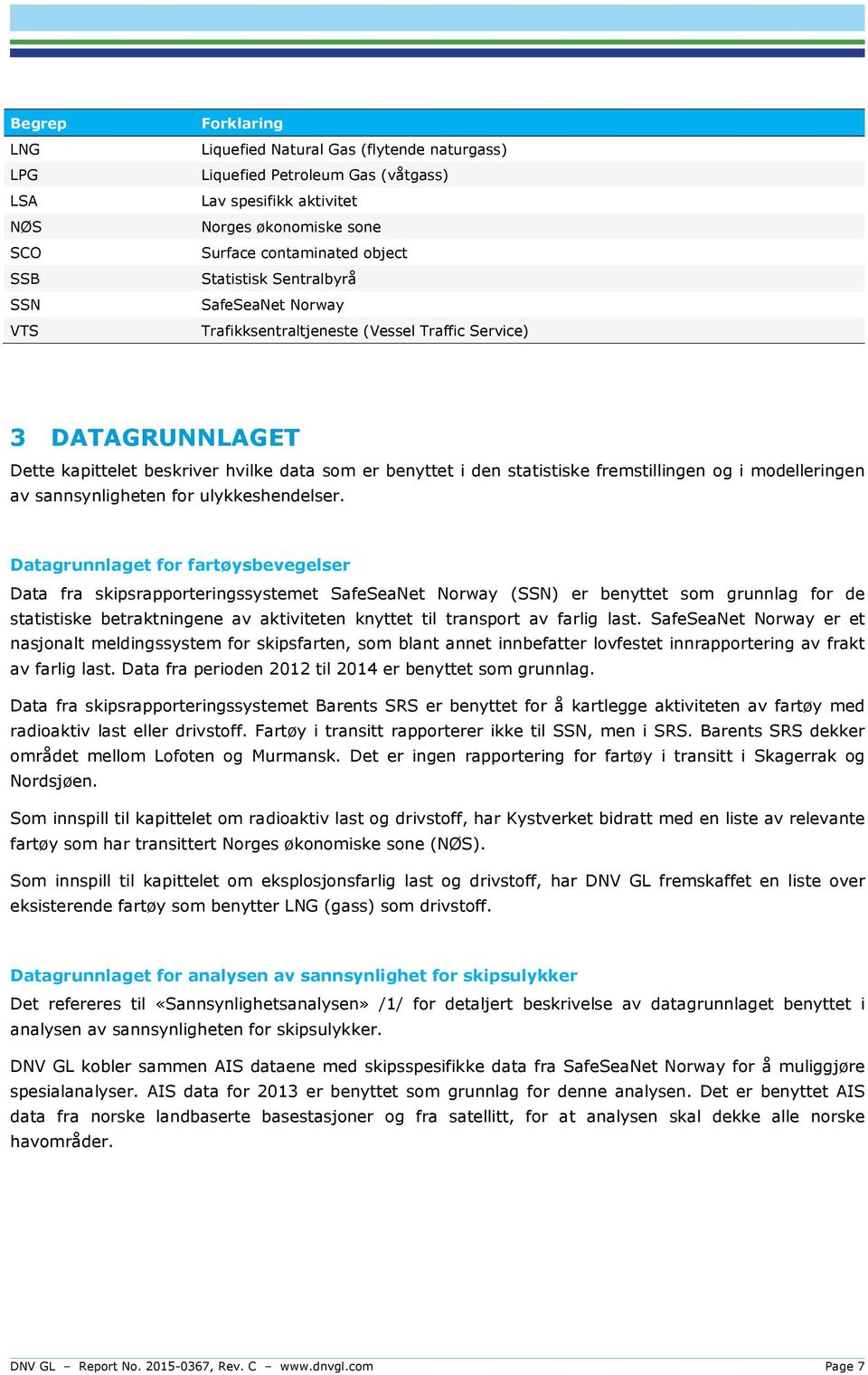 fremstillingen og i modelleringen av sannsynligheten for ulykkeshendelser.