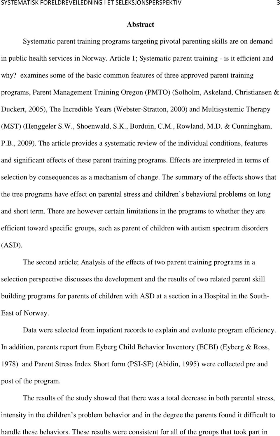 examines some of the basic common features of three approved parent training programs, Parent Management Training Oregon (PMTO) (Solholm, Askeland, Christiansen & Duckert, 2005), The Incredible Years