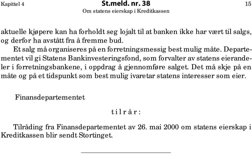 Et salg må organiseres på en forretningsmessig best mulig måte.