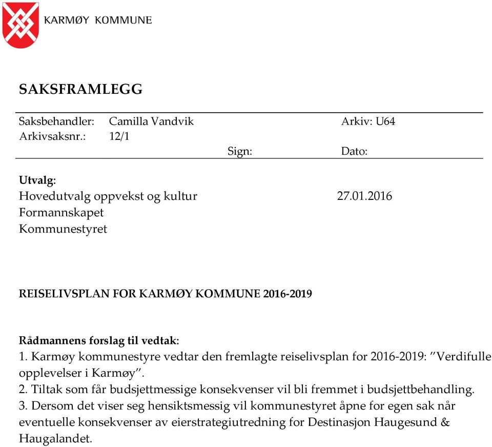 Karmøy kommunestyre vedtar den fremlagte reiselivsplan for 2016- Verdifulle opplevelser i Karmøy 2.