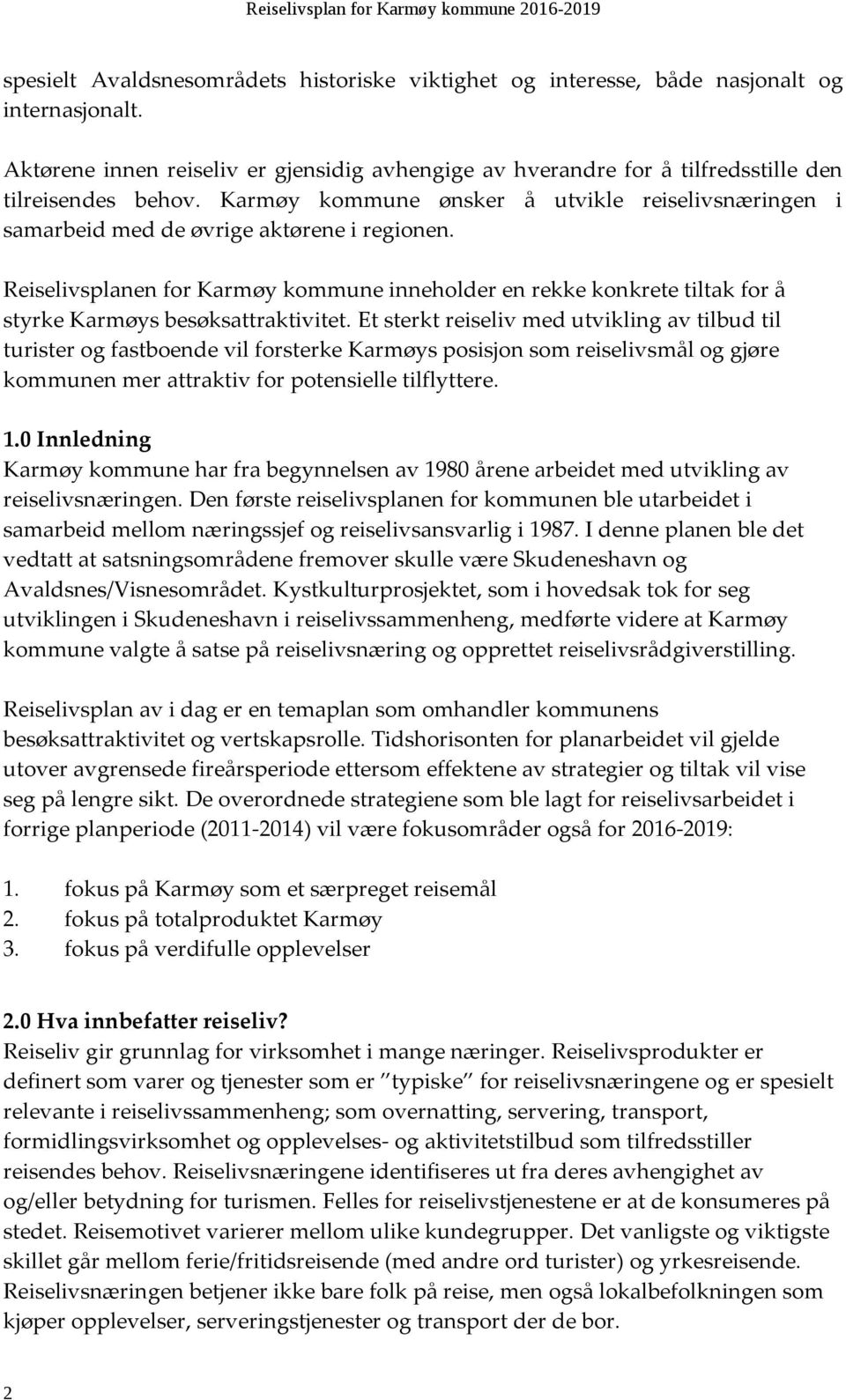 Reiselivsplanen for Karmøy kommune inneholder en rekke konkrete tiltak for å styrke Karmøys besøksattraktivitet.