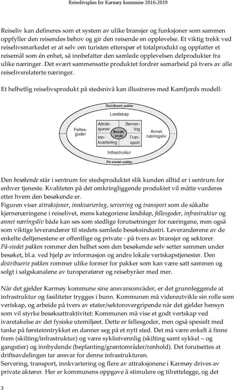 Det svært sammensatte produktet fordrer samarbeid på tvers av alle reiselivsrelaterte næringer.